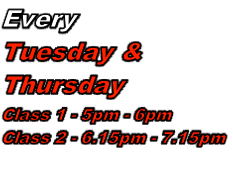 Every
Tuesday & 
Thursday
Class 1 - 5pm - 6pm
Class 2 - 6.15pm - 7.15pm
