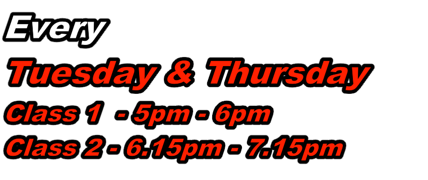 Every
Tuesday & Thursday
Class 1  - 5pm - 6pm
Class 2 - 6.15pm - 7.15pm
