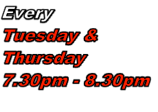Every
Tuesday & 
Thursday
7.30pm - 8.30pm
