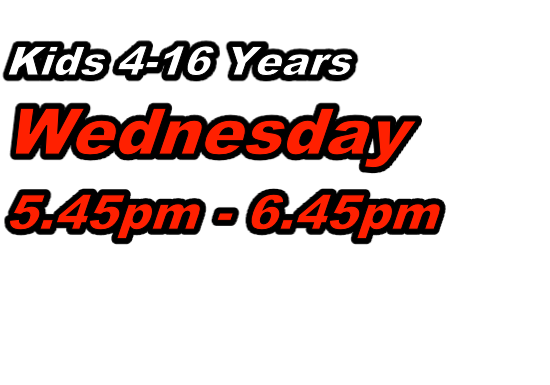 Kids 4-16 Years 
Wednesday 
5.45pm - 6.45pm
