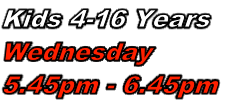 Kids 4-16 Years 
Wednesday 
5.45pm - 6.45pm
